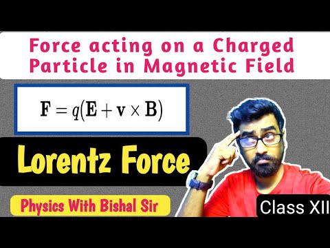 LORENTZ FORCE | Force on a charged particle in Magnetic field | Class 12