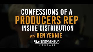 Confessions of a Producers Rep with Ben Yennie // Filmtrepreneur Podcast