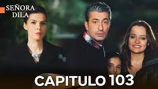 Señora Dila Capítulo 103 (Doblado en Español)