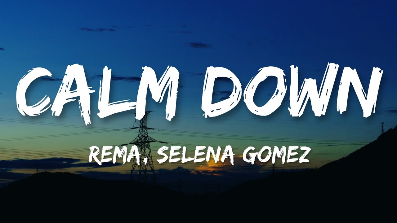 Rema, Selena Gomez Calm Down (Lyrics) YouTube