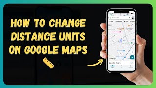 How to Change Distance Units on Google Maps 📏 [New 2026 Update]