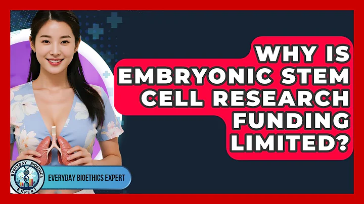 Why Is Embryonic Stem Cell Research Funding Limited? - Everyday Bioethics Expert