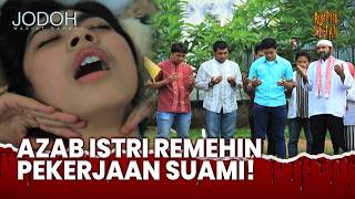 TRAGIS! Azab Istri Yang Selalu Remehin Usaha Suami! | Jodoh Wasiat Bapak Eps 261 (FULL)