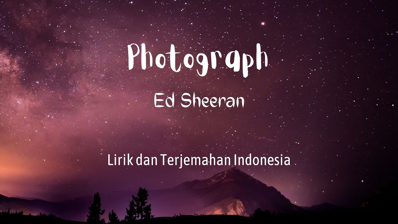 Photograph ~ Ed Sheeran (Lirik Lagu dan Terjemahan Indonesia) I Lyric Video Photograph ~ Ed Sheeran (Lirik Lagu dan Terjemahan Indonesia) I Lyric Video