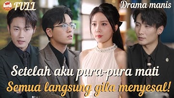 Aku pura-pura mati dan putus hubungan, sekarang seluruh keluargaku menyesal gila-gilaan!#minidrama