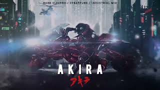 AKIRA ｜ Cyberpunk ／ Industrial ／ Dark Electro Mix