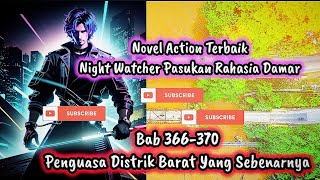 Chapter 366-370 The True Ruler of the Western District #novelaction night watcher secret troop Damar