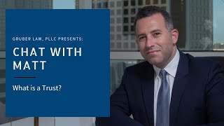 Gruber Law, PLLC - What is a Trust?
