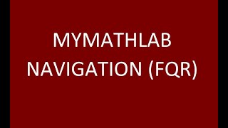 MyMathLab Navigation FQR