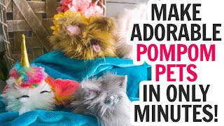 Pompom Pets -  Adorable Little Fur Animals You Can Make at Home