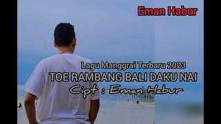 Toe Rambang Bali Daku Nai || Lagu Manggarai Terbaru 2023 || Cipt Eman Habur