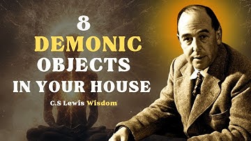 CS Lewis Sermons - 8 Demonic Objects In Christian Homes, Remove Them Immediately