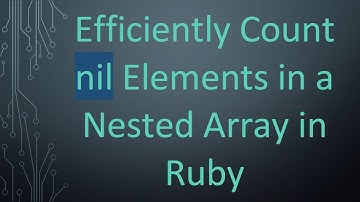 Efficiently Count nil Elements in a Nested Array in Ruby