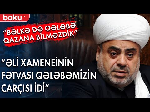 Allahşükür Paşazadə: Əli Xameneinin fətvası qələbəmizin carçısı idi