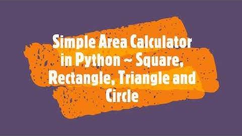 Simple Area Calculator in Python - Square, Rectangle, Triangle and Circle