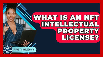 What Is An NFT Intellectual Property License? - AI and Technology Law