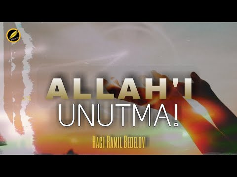 ALLAH'I unutma - Hacı Ramil - (Dini statuslar 2021)