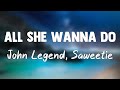 All She Wanna Do - John Legend, Saweetie (Lyrics Version) 🌱