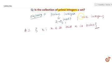 Which of the following collections are sets? Justify your answer: The collection  of prime