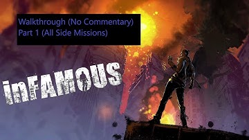 Infamous (No Commentary)  Walkthrough Part 1 (All Side Missions)