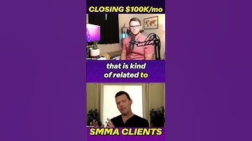 How to Close $100k/mo + SMMA Clients