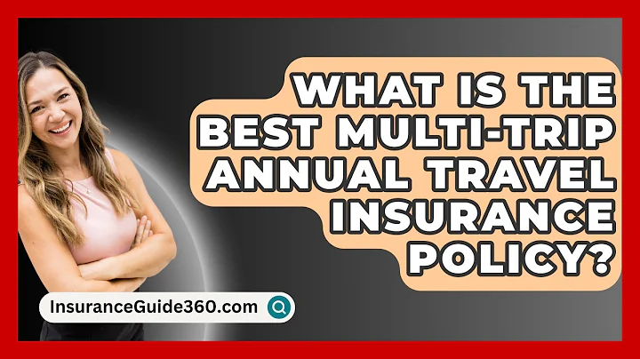 What Is The Best Multi-trip Annual Travel Insurance Policy? -  InsuranceGuide360.com