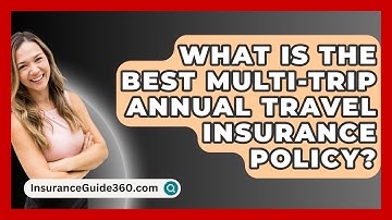What Is The Best Multi-trip Annual Travel Insurance Policy? -  InsuranceGuide360.com