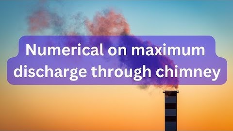 Numerical on maximum discharge through chimney