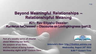 Relationshipful Meaning #21 - Rav Eliyahu Dessler's Qunterus haChessed ch. 4-6