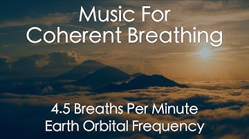 Music For Coherent Breathing | 4.5 Breaths per Minute | Earth Orbital Frequency