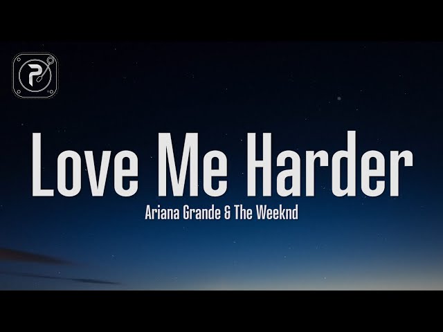 Ariana Grande - Love Me Harder (Lyrics) ft. The Weeknd class=