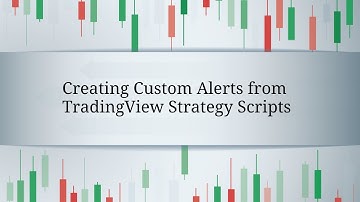 Creating Custom Alerts from TradingView Strategy Scripts
