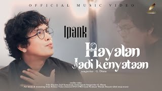 Ipank - Hayalan Jadi Kenyataan (Official Music Video)