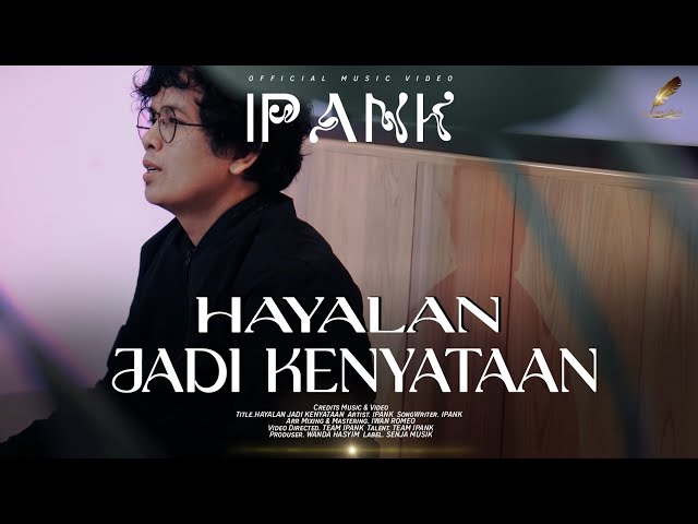 Ipank - Hayalan Jadi Kenyataan (Official Music Video) class=