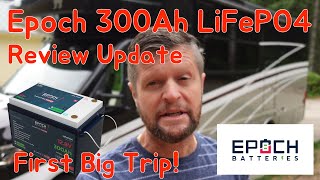 Epoch 300Ah LiFePO4  Review Update  First Big Trip