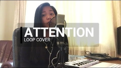 Attention - Charlie Puth (Loop Cover)
