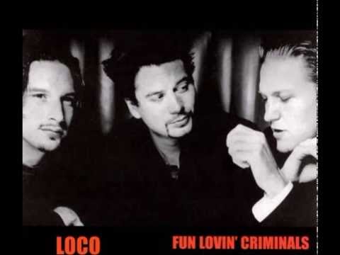 Fun Lovin' Criminals --  Loco