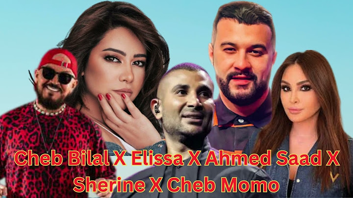 Cheb Momo X Elissa X Ahmed Saad X Sherine X Cheb Bilal