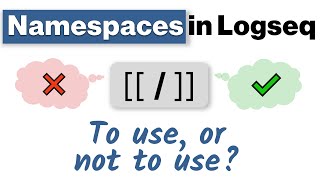 Logseq Namespaces - How to use (or not use) them