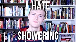 I Hate Showering