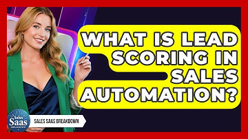 What Is Lead Scoring In Sales Automation? - Sales Saas Breakdown