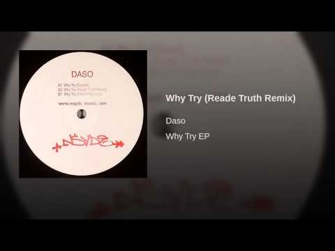 Daso — Why Try (Reade Truth Remix)