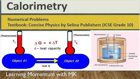 ICSE Grade 10 Physics | Calorimetry Numericals | Ex 11A (8 to 13) | Concise Physics | Selina
