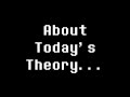 About Today&#39;s Theory Video + Minor Channel Updates