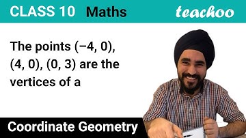 The points (–4, 0), (4, 0), (0, 3) are the vertices of - MCQ Class 10 - Teachoo