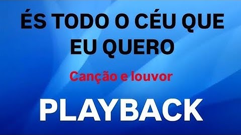 ÉS TODO O CÉU QUE EU QUERO - CANÇÃO E LOUVOR - PLAYBACK COM LETRA [ GOSPEL MUSIC]