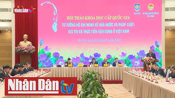 Tư tưởng Hồ Chí Minh về Nhà nước và pháp luật còn nguyên giá trị