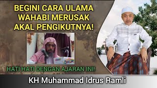 Doktrin Ulama Wahabi Salafi Terhadap Pengikutnya | KH Idrus Ramli