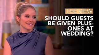 Should Guests Be Given Plus-Ones At Wedding? | The View