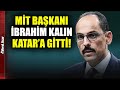 MİT Başkanı Kalın Gazze İçin Arabuluculuk Toplantısına Katılıyor! I Yeni Asır